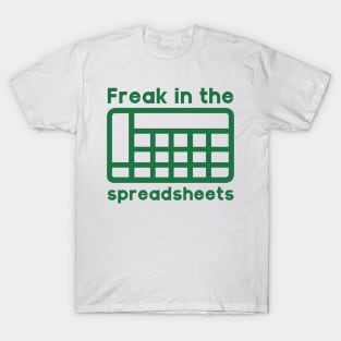 Freak in the spreadsheets T-Shirt